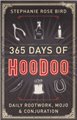 365 Days of Hoodoo by Stephanie Rose Bird                                                                               