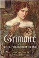 Grimoire of the Thorn-Blooded Witch by Raven Grimassi                                                                   