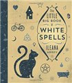 Little Big Book of White Spells by Ileana Abrev                                                                         