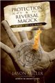 Protection & Reversal Magick by Jason Miller                                                                            