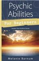 Psychic Abilities for Beginners by Melanie Barnum                                                                       