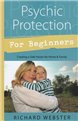 Psychic Protection for Beginners by Richard Webster                                                                     