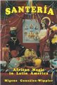 Santeria: African Magic in Latin America by Migene Gonzalez-Wippler                                                     