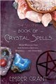 Second Book of Crystal Spells by Ember Grant                                                                            