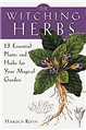 Witching Herbs, 13 Essential Plants & Herbs by Harold Roth                                                              