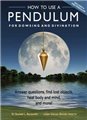 How to Use a Pendulum for Dowsing & Divinatiobn by Bonewitz & Verner-Bonds                                              