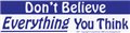 Don't Believe Everything You Think bumper sticker                                                                       